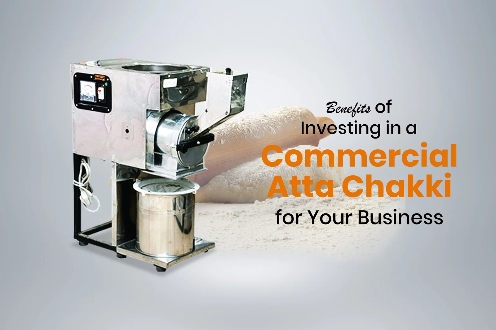 Benefits of Investing in a Commercial Atta Chakki for Your Business